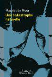 Une catastrophe naturelle par Margriet de Moor Une catastrophe naturelle par Margriet de Moor