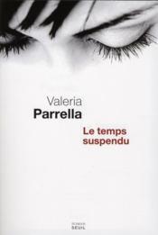 Le temps suspendu de Valeria Parrella Le temps suspendu de Valeria Parrella