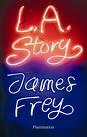 L.A. Storey de James Frey(prix des libraires)