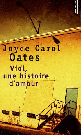 Viol, Une Histoire d’Amour, Joyce Carol Oates, 2003.
En...