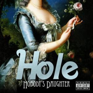 Le come back de Hole et de Courtney Love : Nobody’s Daughter