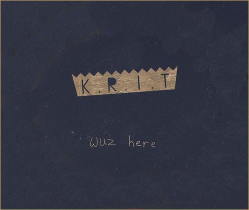 big krit BIG K.R.I.T: “K.R.I.T. Wuz Here” (Album)