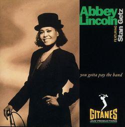 Abbey Lincoln you gotta pay the band