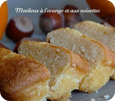 Moelleux à l'orange et aux noisettes Moelleux à l'orange et aux noisettes