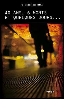 Victor Rizman - 40 ans, 6 morts et quelques jours... Victor Rizman - 40 ans, 6 morts et quelques jours...