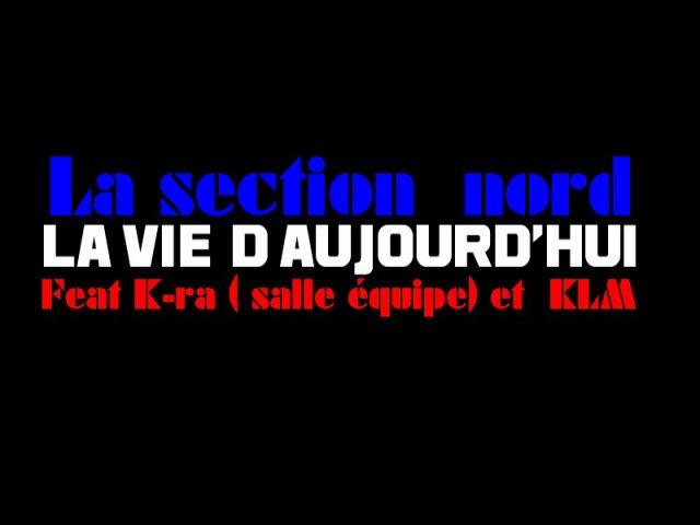 La Section Nord ft K-Ra [Sale Equipe] & KLM - La vie d aujourdhui (MP3)