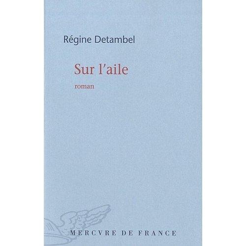 Régine Detambel, Sur l'aile, Mercure de France