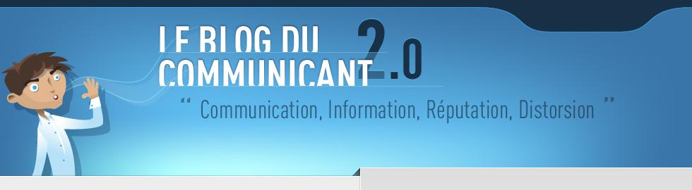 Le blog du communiquant 2.0 Le blog du communiquant 2.0