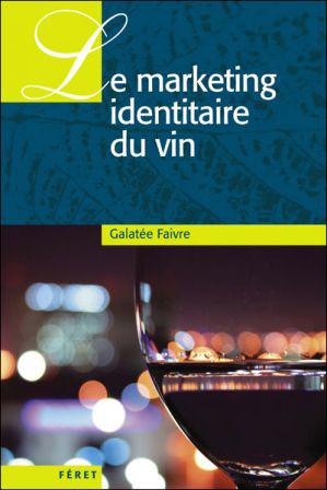 le marketing du vin Galatée Faivre, juin 2010 marketing identitaire vin