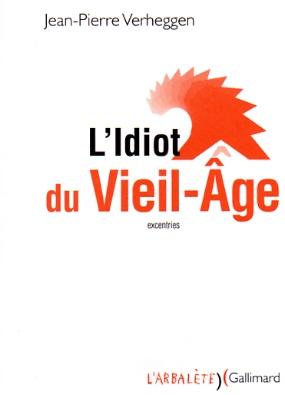 Jean-Pierre Verheggen - L'oral et hardi / L'idiot du Vieil-Âge