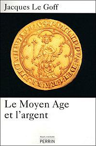 Le Moyen Age, l’argent et le capitalisme Le Moyen Age et l'argent