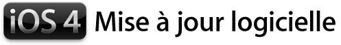 iOS 4 19h iOS 4 est disponible sur iTunes !