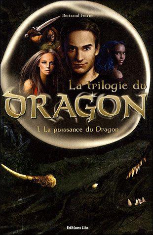 La puissance du dragon tome 1 la trilogie du dragon de Bertrand Ferrier