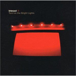 Mes indispensables : Interpol - Turn On The Bright Lights (2002)