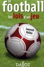Le football : les lois d’un jeu, Laurent Vallée,Dalloz, 2010