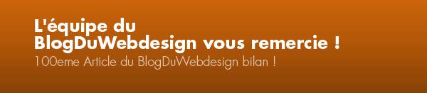 100eme Article du Blog Du Webdesign bilan ! 100eme Article du Blog Du Webdesign bilan !