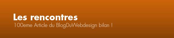 100eme Article du Blog Du Webdesign bilan ! 100eme Article du Blog Du Webdesign bilan !