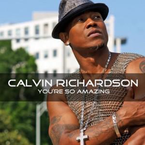 Calvin Richardson 2 1024x10242 300x300 Audio: Calvin Richardson Youre So Amazing