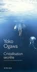 Cristallisation secrète de Yoko Ogawa