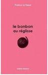 Le bonbon au réglisse (de Valérie Mazeau) Le bonbon au réglisse (de Valérie Mazeau)