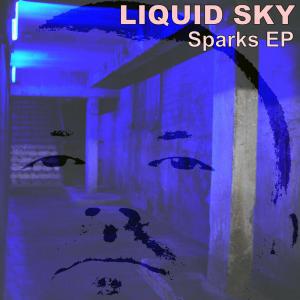 Liquid Sky - Sparks EP [ Filtered Visions ] 2008