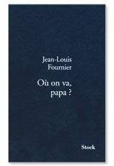 Où on va papa ? – Jean-Louis Fournier