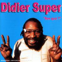 Didier Super - Ben quoi ? (Chanson humoristique et provocante)