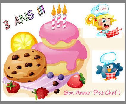 ET DE 3… BLOG-ANNIVERSAIRE : SOUFFLEZ AVEC MOI LES 3 ANS DE LA CUISINE DU P’TIT CHEF ;-) 3ans