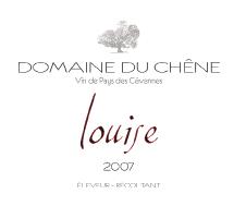 Cuvée Louise - Grenache – Merlot – Cabernet-Sauvignon - Domaine du Chêne Chardonnay coup de coeur Le Domaine du Chêne ancré sur les premiers contreforts des Cévennes