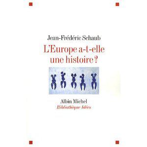 L'Europe a-t-elle une histoire (JF Schaub) L'Europe a-t-elle une histoire (JF Schaub)