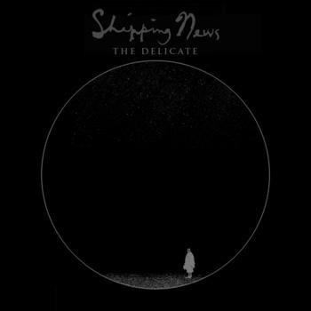 Shipping News – The Delicate (Single)