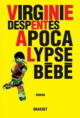 virginie-depsentes-apocalypse-bebe-cover Apocalypse Bébé