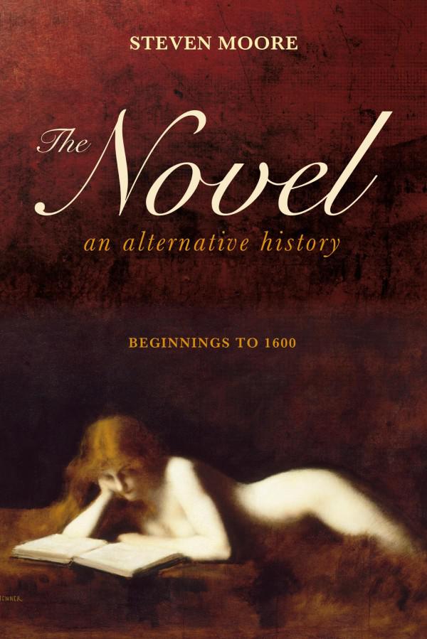 Novel Novel - STEVEN MOORE, THE NOVEL, AN ALTERNATIVE HISTORY, BEGINNINGS TO 1600 (CONTINUUM, 2010) par Olivier Lamm