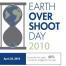 Le  22 avril 2010, l'Humanité avait déjà épuisé 48 % de ce que la Terre nous offre pour l'année.