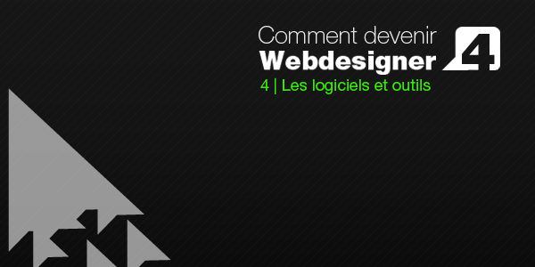 Comment devenir Webdesigner ? #4 Les logiciels et outils