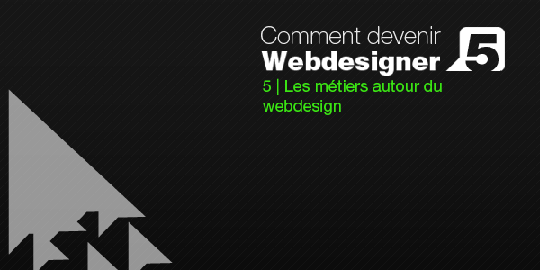 Comment devenir Webdesigner ? #5 Les métiers autour du webdesign Comment devenir Webdesigner ? #5 Les métiers autour du webdesign