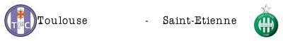 Toulouse - Saint-Etienne Toulouse – Saint-Etienne : les équipes probables