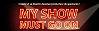 Rentabilité labels participatifs - projets cinéma logo-MY-SHOW-MUST-GO-ON.jpg