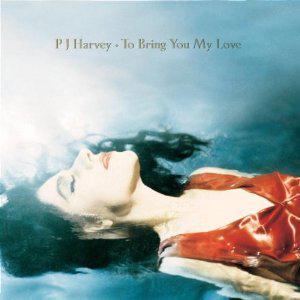 Mes indispensables : PJ Harvey - To Bring You My Love (1995)