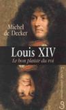 Louis XIV - Le bon plaisir du roi