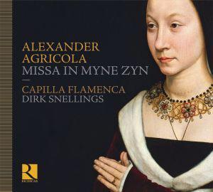 alexander agricola missa in myne zyn capilla flamenca