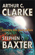 Arthur C. CLARKE & Stephen BAXTER : Lumière des jours enfuis