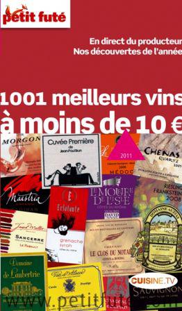 Le petit fute des vins moins 10€ 2011, sept. 2010 1001 meilleurs vins à moins de 10€ 2011