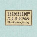 The Broken String - Bishop Allen