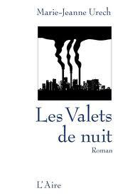 Marie-Jeanne Urech, Les Valets de nuit Marie-Jeanne Urech, Les Valets de nuit