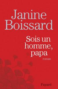Sois un homme papa de Janine Boissard