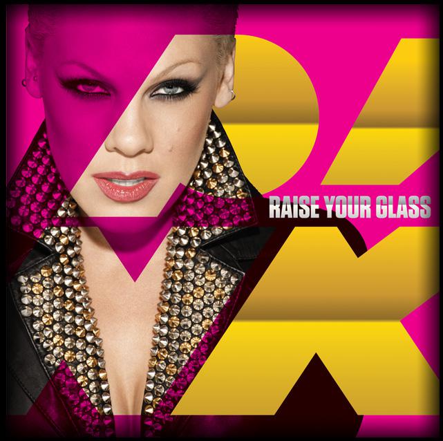 NOUVELLE CHANSON : P!NK – RAISE YOUR GLASS