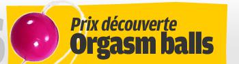 Prix découverte Orgasm balls à 3€ !