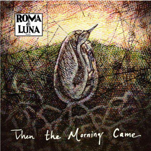 Roma Di Luna – Then The Morning Came Roma Di Luna – Then The Morning Came