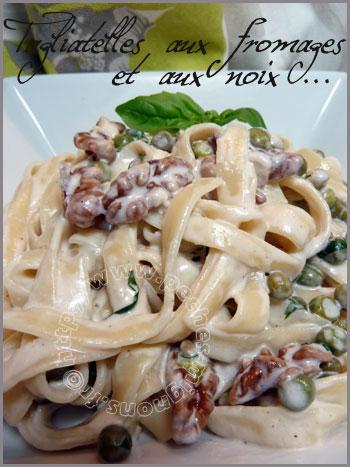 Tagliatelles aux fromages et aux noix Tagliatelles aux fromages et aux noix